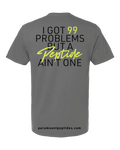 99 Problems T-Shirt - Gray